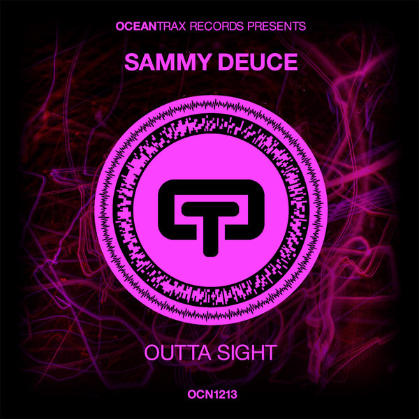 Sammy Deuce - Outta Sight [OCN1213]